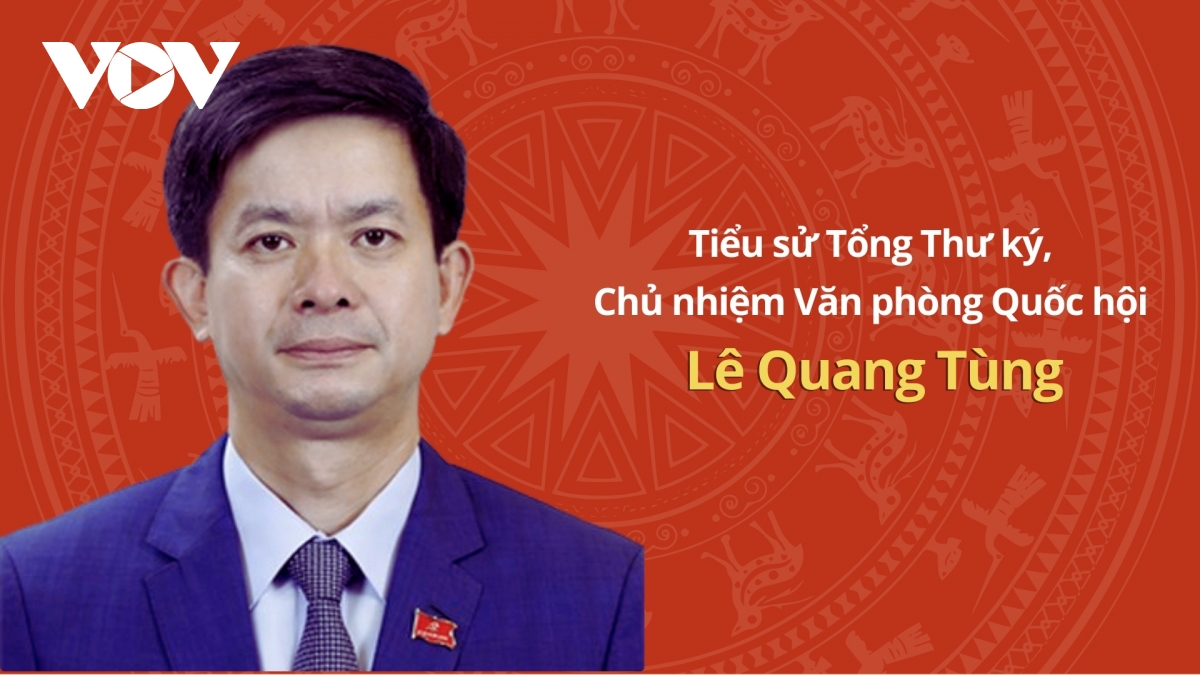 Tiểu sử Tổng Thư ký, Chủ nhiệm Văn phòng Quốc hội Lê Quang Tùng